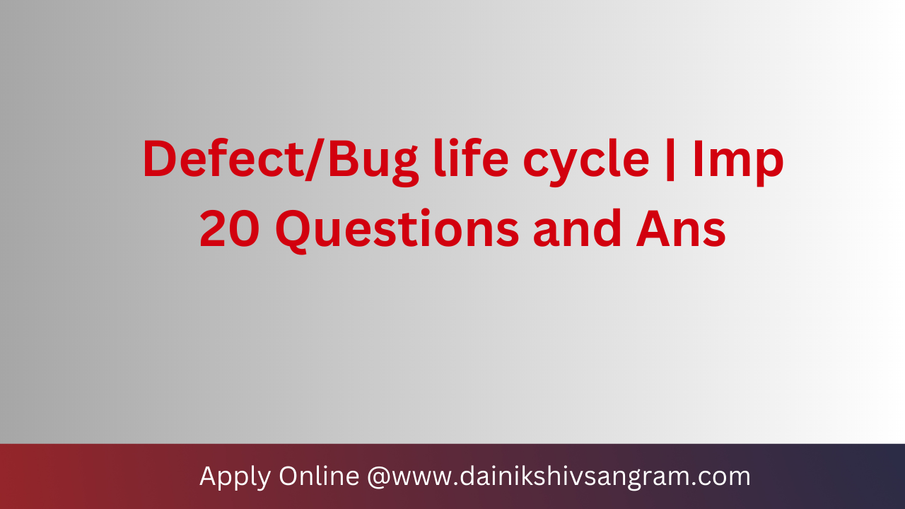 Defect/Bug life cycle Imp 20 Questions and Ans