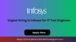 Urgent hiring in Infosys for IT Test Engineer.
