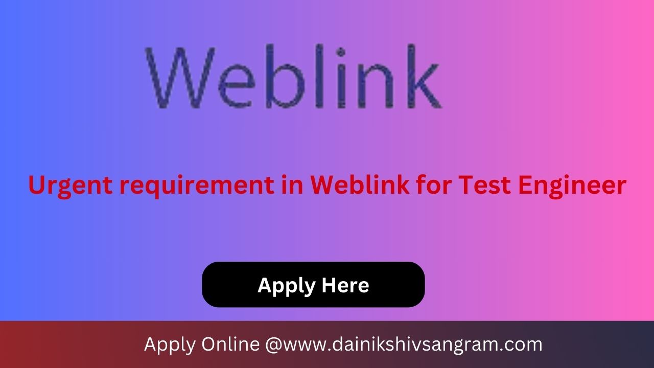 Urgent requirement in Weblink for Test Engineer. Exp-2-3 Years.