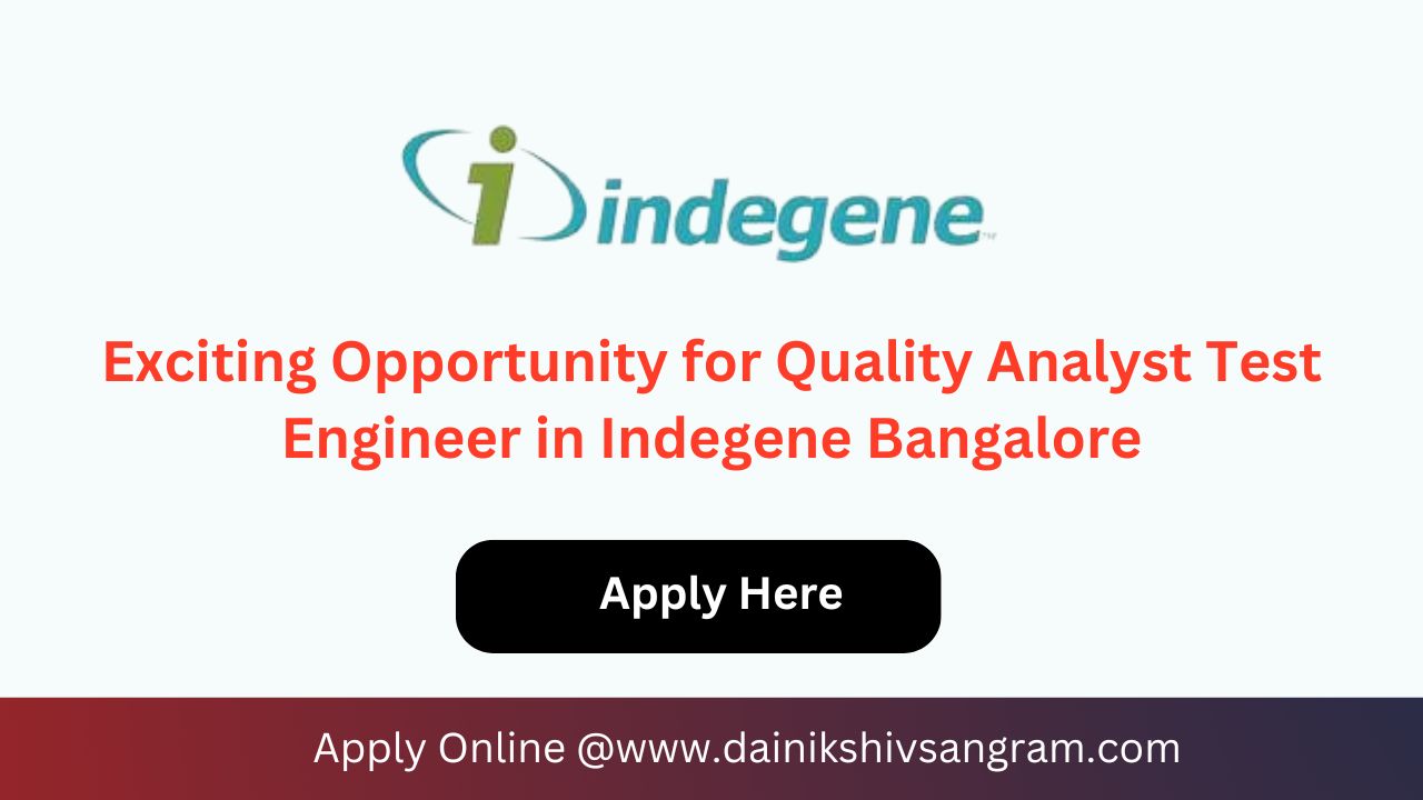 Exciting Opportunity for Quality Analyst Test Engineer in Indegene Bangalore