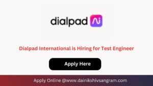 Dialpad International is Hiring for Test Engineer