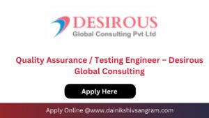Quality Assurance / Testing Engineer – Desirous Global Consulting