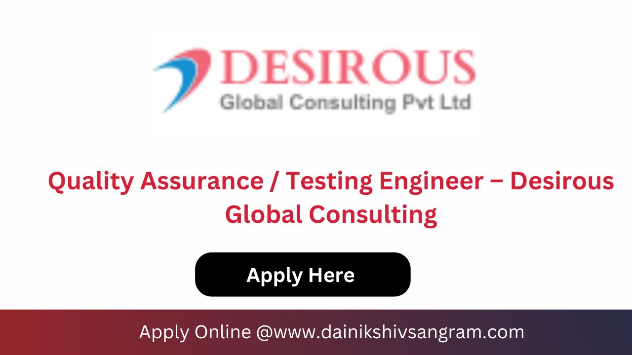 Quality Assurance / Testing Engineer – Desirous Global Consulting