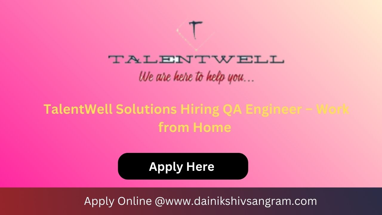 TalentWell Solutions Hiring QA Engineer – Work from Home
