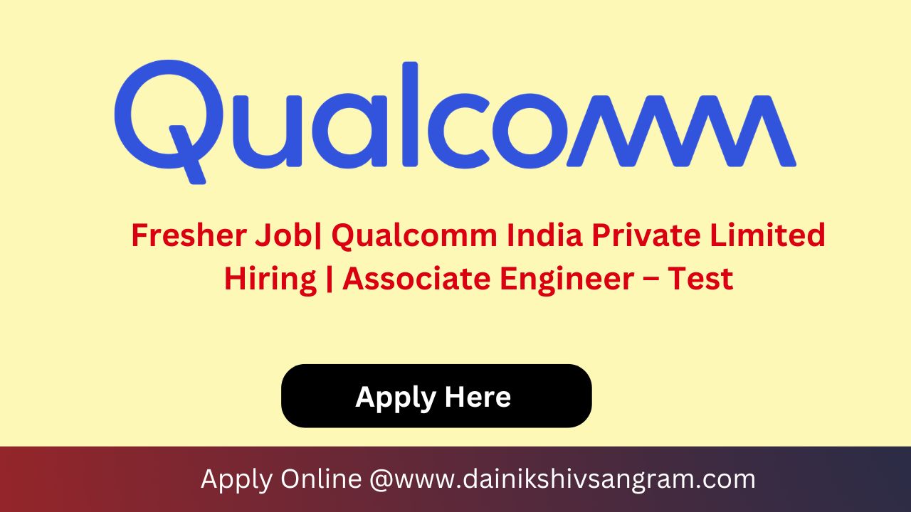 Fresher Job| Qualcomm India Private Limited Hiring | Associate Engineer – Test