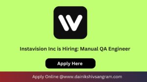 Instavision Inc is Hiring: Manual QA Engineer – Bengaluru | Fresher Job