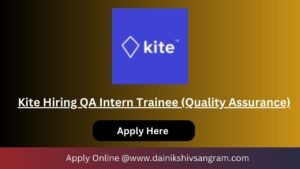Kite Hiring QA Intern Trainee (Quality Assurance) | Fresher Job