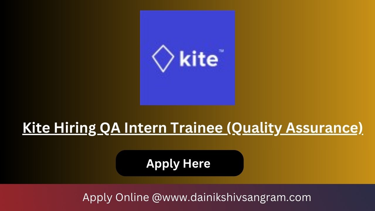 Kite Hiring QA Intern Trainee (Quality Assurance) | Fresher Job