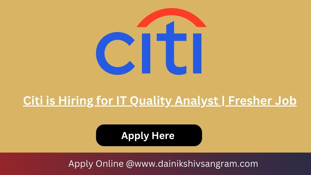 Citi is Hiring for IT Quality Analyst | Fresher Job