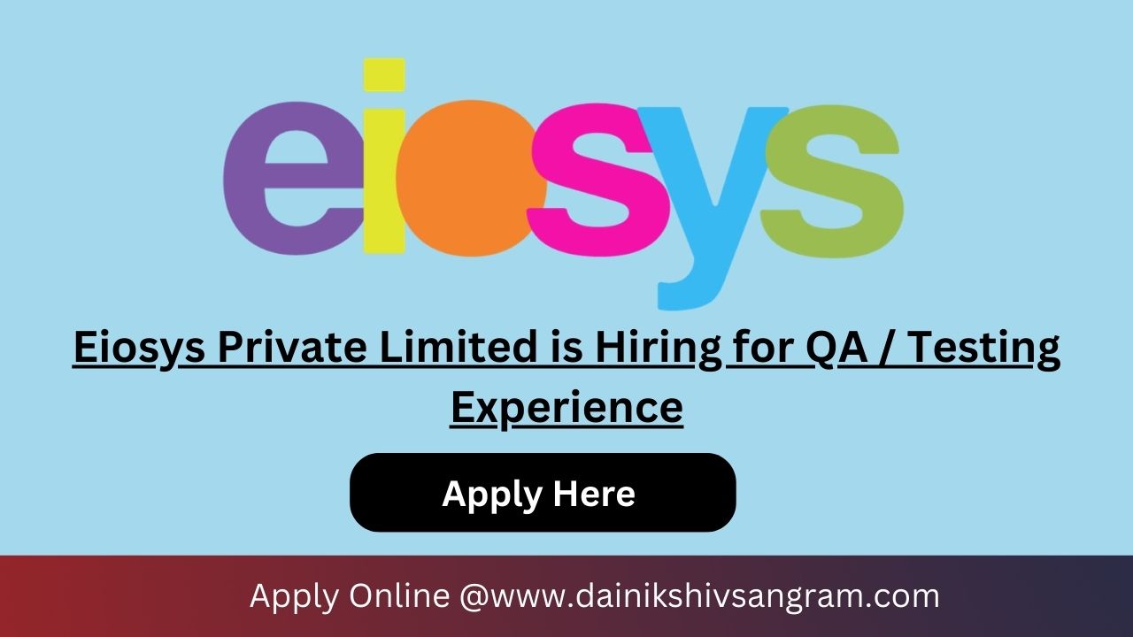 Eiosys Private Limited is Hiring for QA / Testing Experience