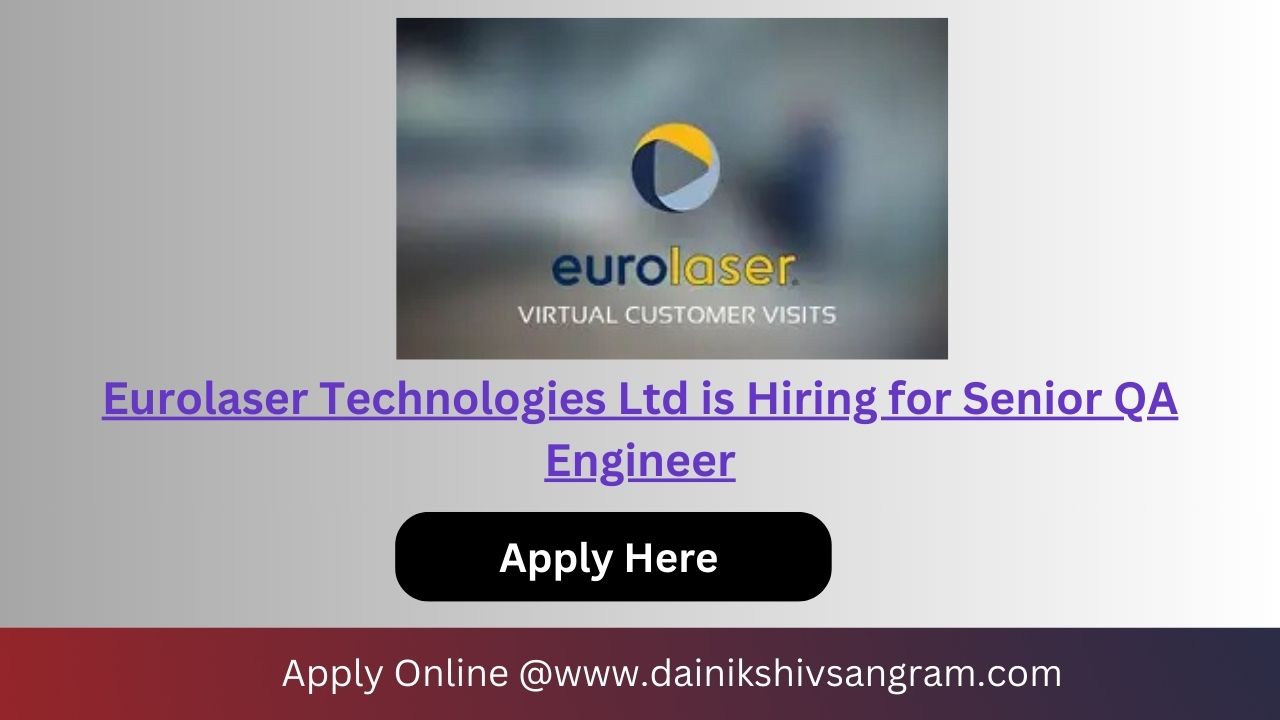 Eurolaser Technologies Ltd is Hiring for Senior QA Engineer