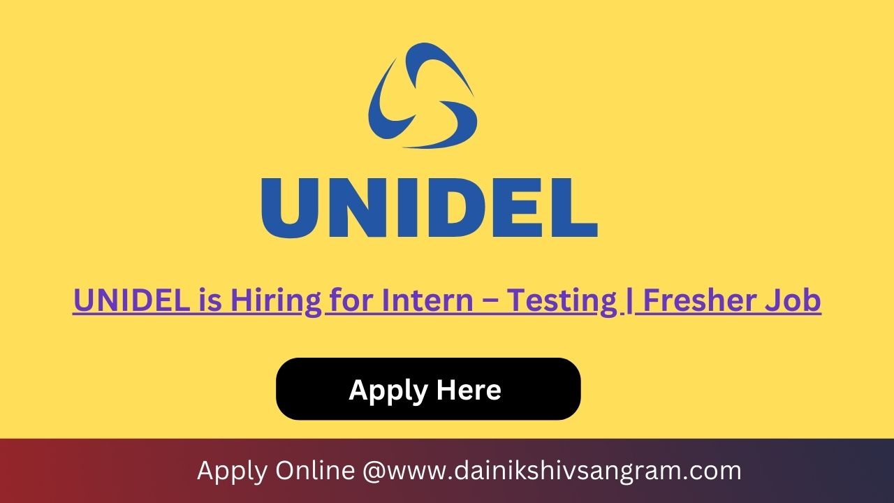 UNIDEL is Hiring for Intern – Testing | Fresher Job