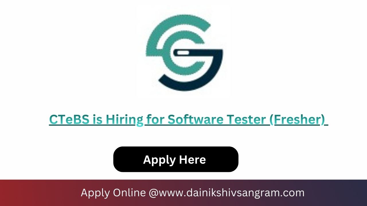 CTeBS is Hiring for Software Tester (Fresher)
