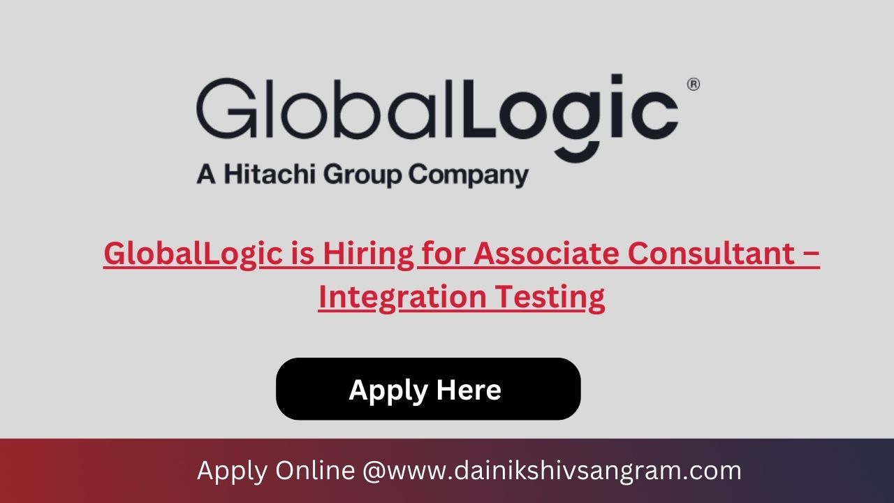 GlobalLogic is Hiring for Associate Consultant – Integration Testing