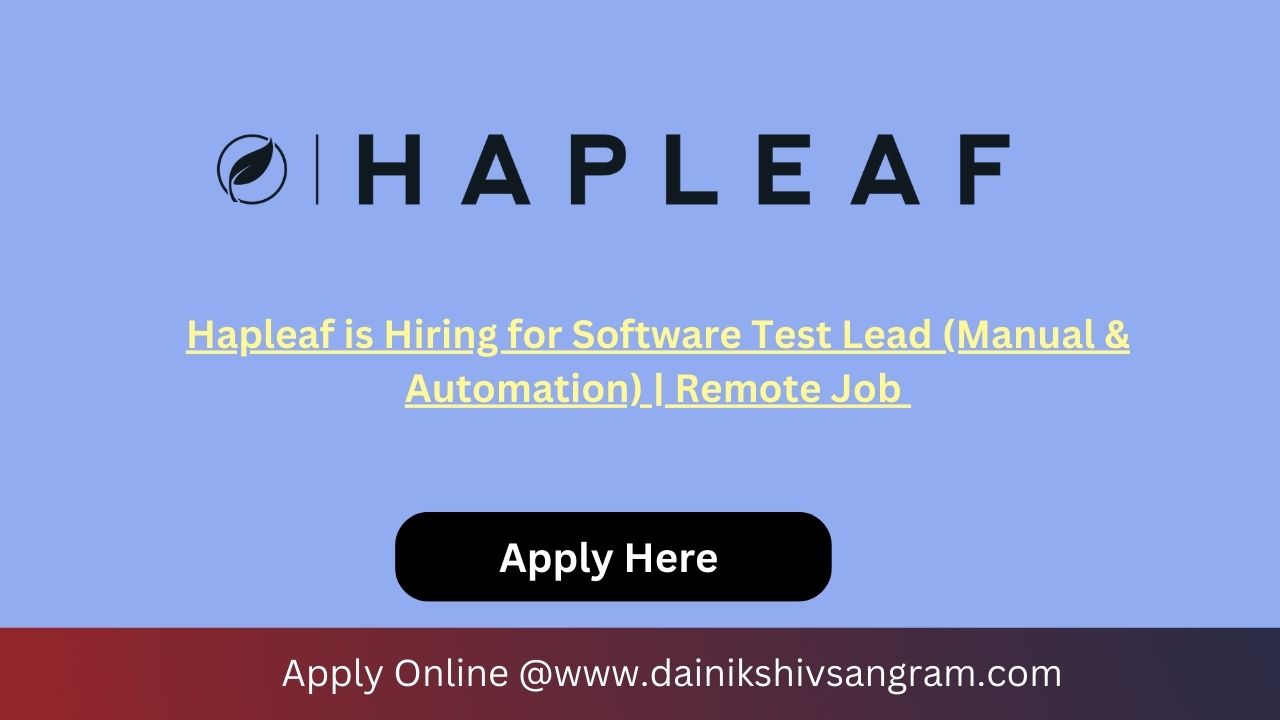 Hapleaf is Hiring for Software Test Lead (Manual & Automation) | Remote Job