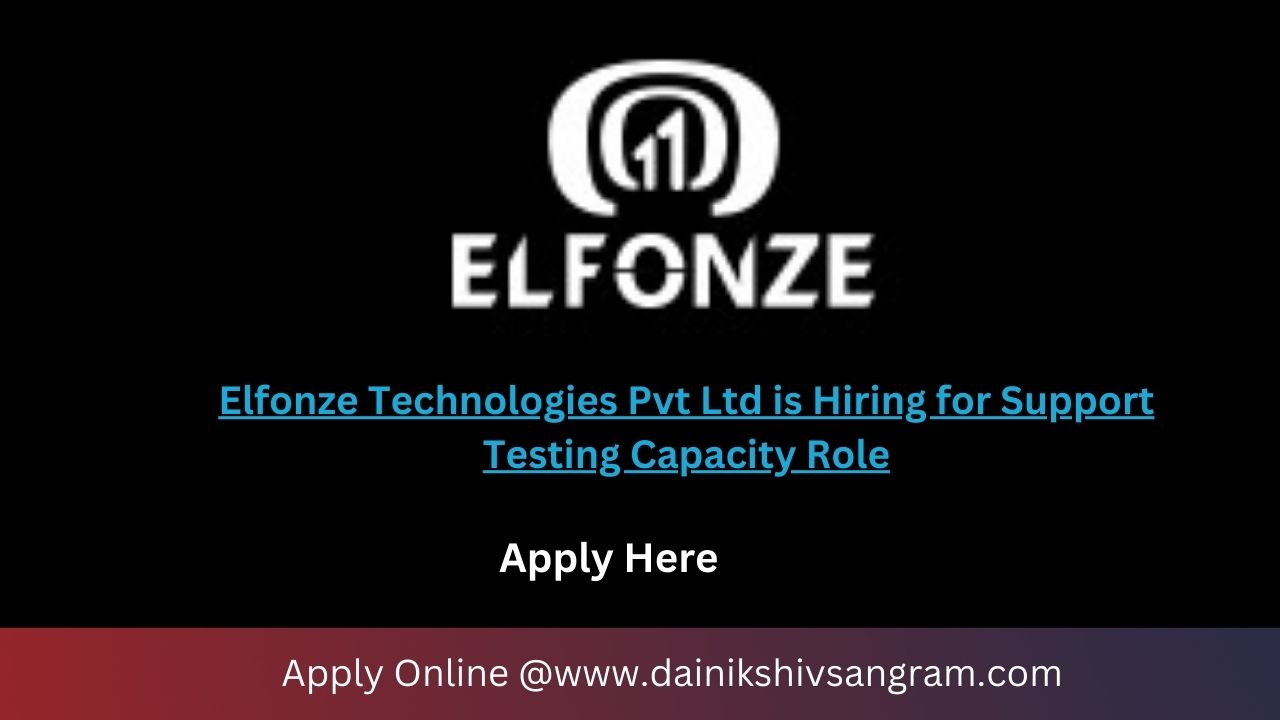 Elfonze Technologies Pvt Ltd is Hiring for Support Testing Capacity Role