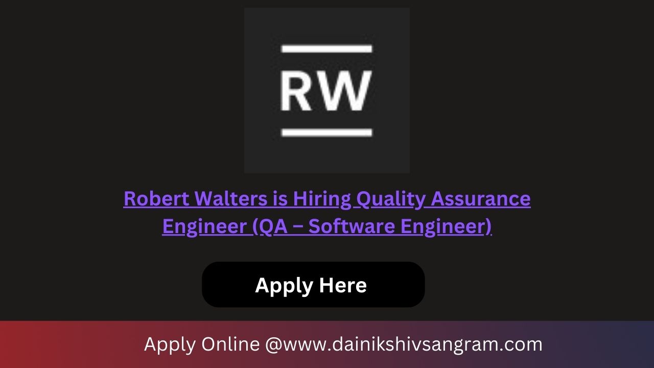 Robert Walters is Hiring Quality Assurance Engineer (QA – Software Engineer)