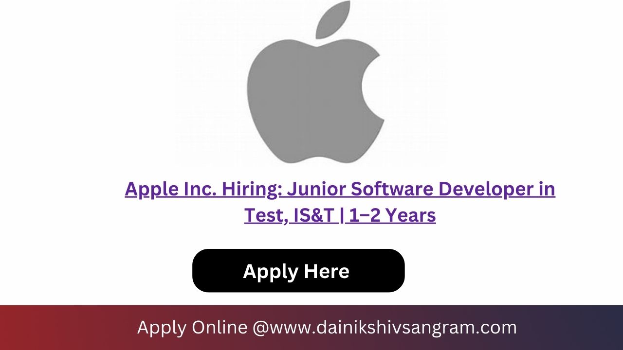 Apple Inc. Hiring: Junior Software Developer in Test, IS&T | 1–2 Years