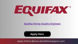 Equifax Hiring: Quality Engineer | 0–2 Years
