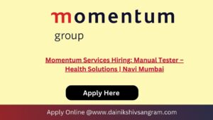 Momentum Services Hiring: Manual Tester – Health Solutions | Navi Mumbai