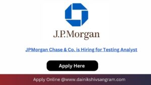 JPMorgan Chase & Co. is Hiring for Testing Analyst