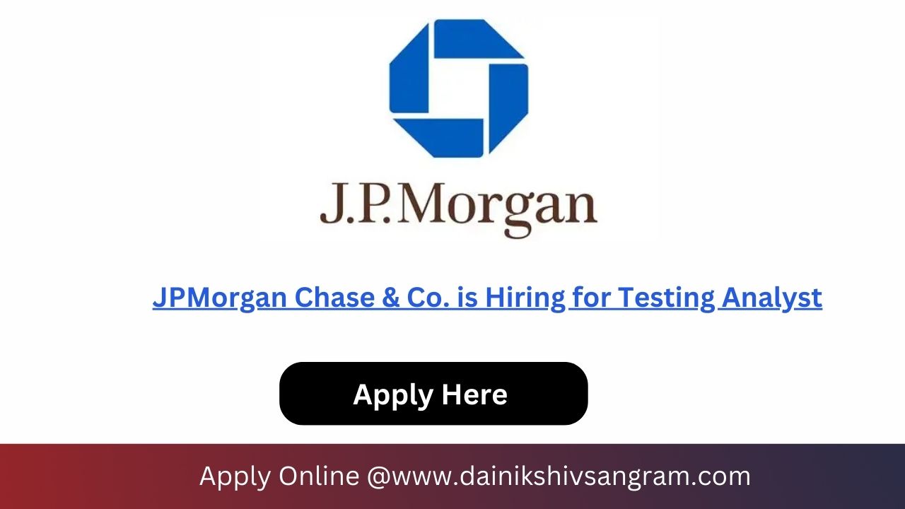 JPMorgan Chase & Co. is Hiring for Testing Analyst