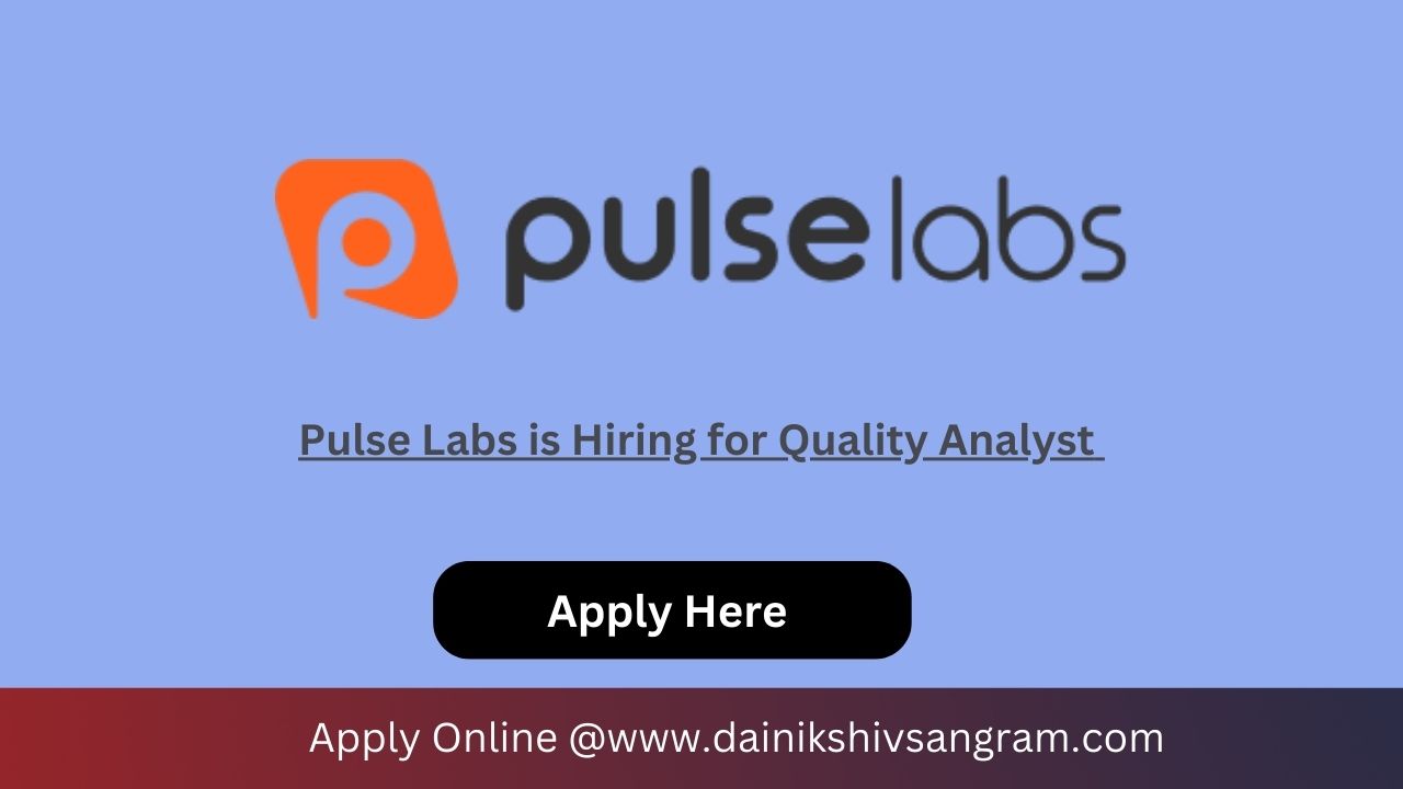 Pulse Labs is Hiring for Quality Analyst