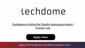 Techdome is Hiring for Quality Assurance Intern | Fresher Job