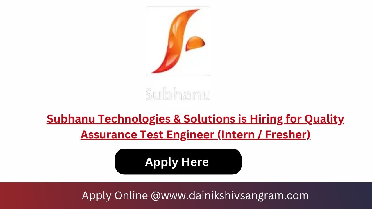 Subhanu Technologies & Solutions is Hiring for Quality Assurance Test Engineer (Intern / Fresher)