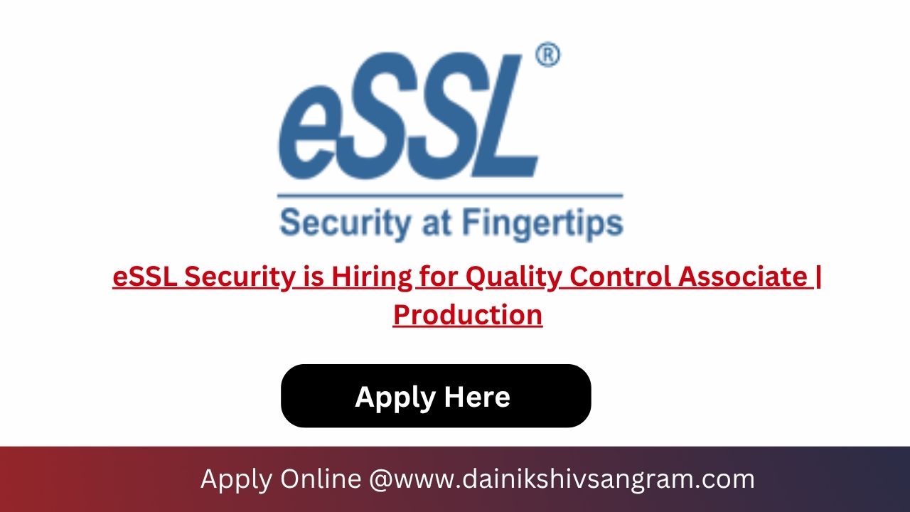eSSL Security is Hiring for Quality Control Associate | Production
